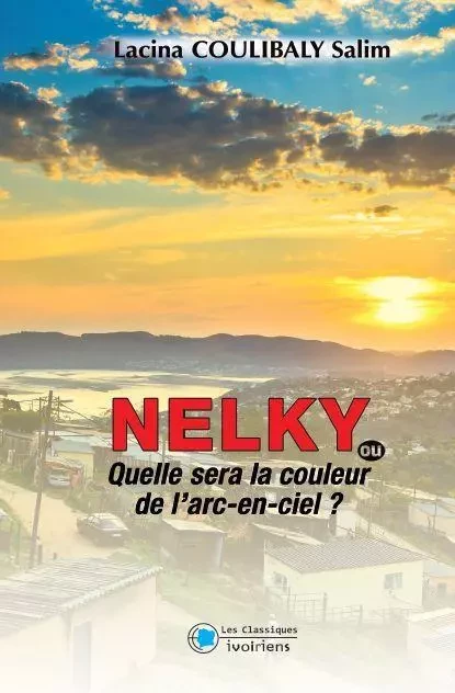 Nelky Ou Quelle Sera La Couleur De L'Arc En Ciel -  - CLASS IVOIRIENS