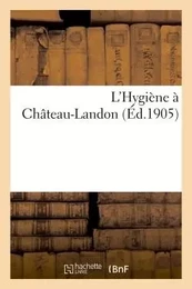 L'Hygiène à Château-Landon