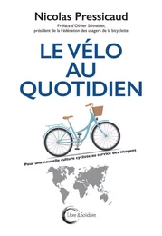 Le vélo au quotidien - pour une nouvelle culture cycliste au service des citoyens