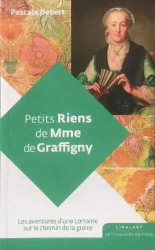 Petits Riens de Madame de Graffigny - Pascale DEBERT - LE PYTHAGORE