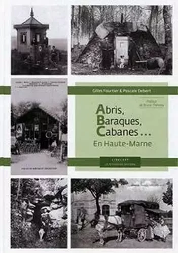 Abris, baraques, cabanes...en Haute-Marne - PASCALE FOURTIER-DEBERT - LE PYTHAGORE