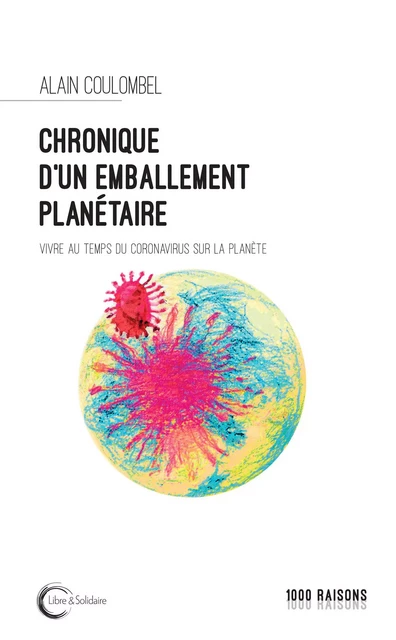 Chronique d'un emballement planétaire - vivre au temps du coronavirus -  - LIBRE SOLIDAIRE