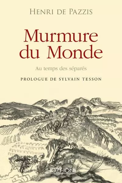 Murmure du monde - Au temps des séparés - Henri de Pazzis - Hozhoni Editions