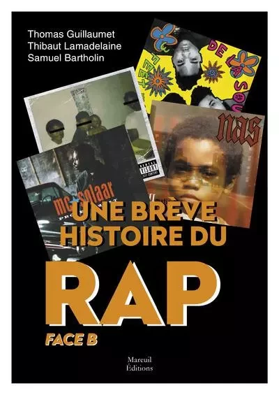 Une brève histoire du rap - Face B - Thibaut Lamadelaine, Thomas Guillaumet - Mareuil Editions