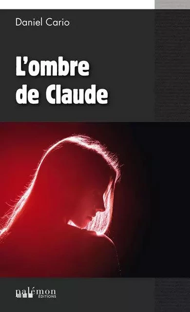 L'ombre de Claude - claude cario - PALEMON