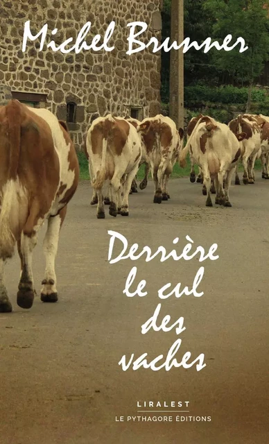 Derrière le cul des vaches - Michel BRUNNER - LE PYTHAGORE