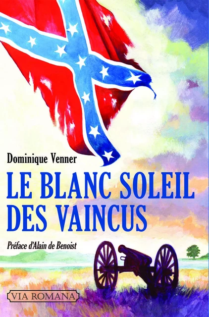 Le blanc soleil des vaincus - Dominique Venner - VIA ROMANA