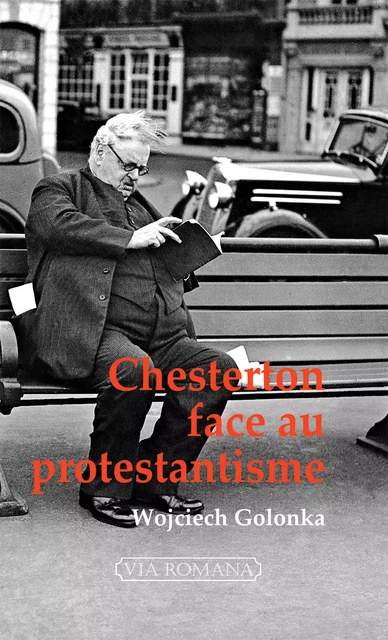 Chesterton face au protestantisme - Wojciech Golonka - VIA ROMANA