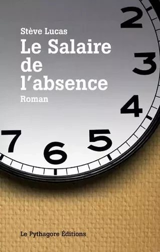 Salaire de l'absence (Le) - Stève Lucas - LE PYTHAGORE