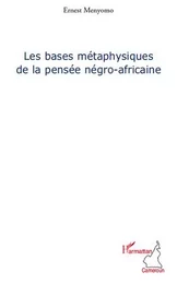 Les bases métaphysiques de la pensée négro-africaine