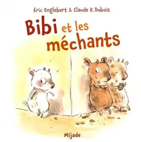 BIBI ET LES MECHANTS - Claude K. Dubois - MIJADE