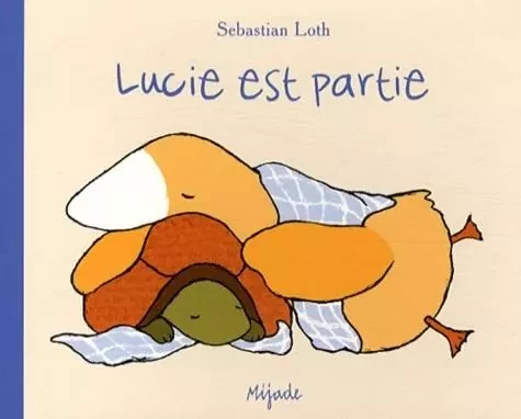 LUCIE EST PARTIE - SEBASTIAN LOTH - MIJADE