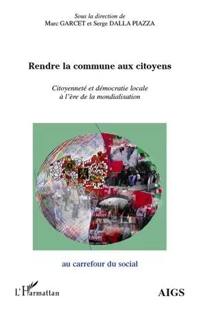 Rendre la commune aux citoyens - Marc Garcet, Serge Dalla Piazza - Editions L'Harmattan