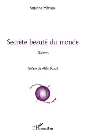 Secrète beauté du monde - Suzanne MERIAUX - Editions L'Harmattan