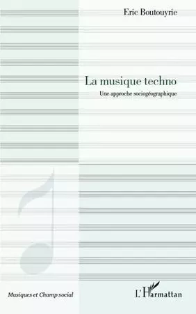 La musique techno - Eric Boutouyrie - Editions L'Harmattan