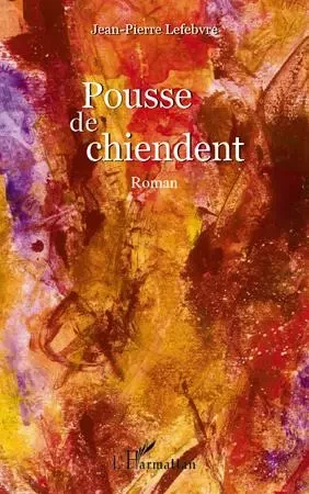 Pousse de chiendent - Jean-Pierre Lefebvre - Editions L'Harmattan