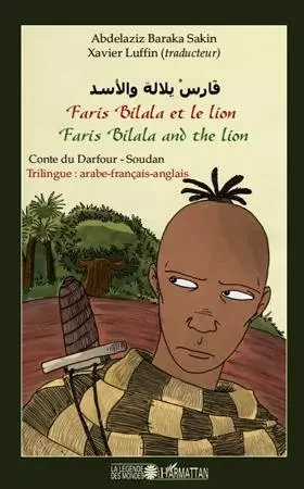 Faris Bilala et le lion. Faris Bilala and the lion - Abdelaziz Baraka Sakin - Editions L'Harmattan