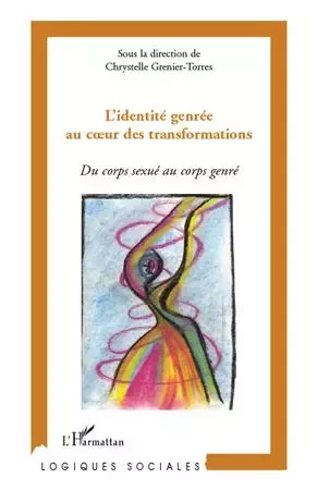 L'identité genrée au cur des transformations - Chrystelle Grenier-Torres - Editions L'Harmattan