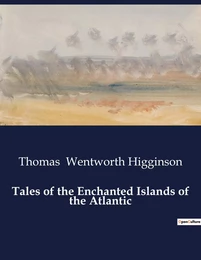 Tales of the Enchanted Islands of the Atlantic