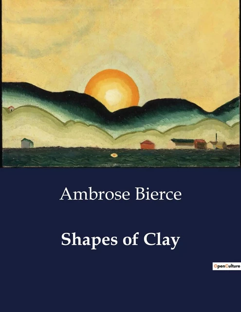 Shapes of Clay - Ambrose Bierce - CULTUREA