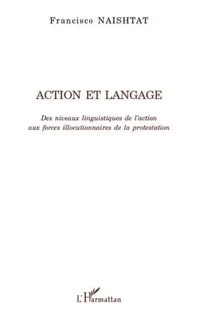 Action et langage - Francisco Naishtat - Editions L'Harmattan