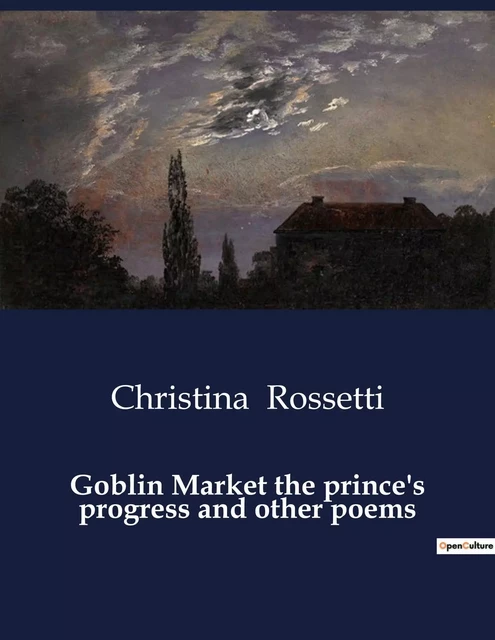 Goblin Market the prince's progress and other poems - Christina Rossetti - CULTUREA