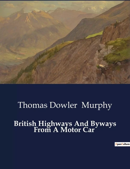 British Highways And Byways From A Motor Car - Thomas Dowler Murphy - CULTUREA