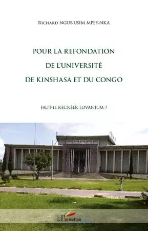 Pour la refondation de l'université de Kinshasa et du Congo - Richard Ngub'Usim Mpey-Nka - Editions L'Harmattan