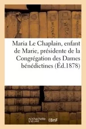 Maria Le Chaplain, enfant de Marie, présidente de la Congrégation des Dames bénédictines