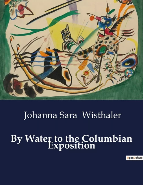 By Water to the Columbian Exposition - Johanna Sara Wisthaler - CULTUREA