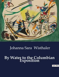 By Water to the Columbian Exposition