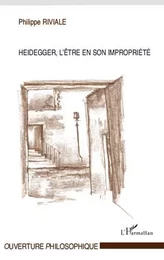 Heidegger, l'être en son impropriété