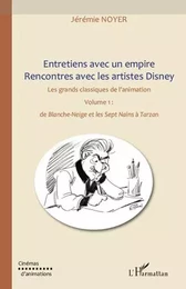 Entretiens avec un empire, rencontres avec les artistes Disney (Volume I) Volume II également disponible