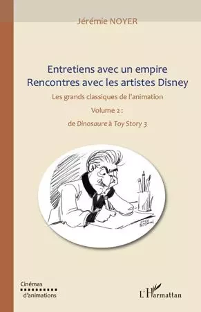 Entretiens avec un empire, rencontres avec les artistes Disney (volume II) - Jérémie Noyer - Editions L'Harmattan