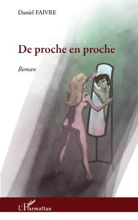 DE PROCHE EN PROCHE - Daniel Faivre - Editions L'Harmattan