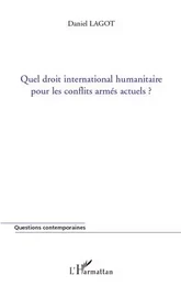 Quel droit international humanitaire pour les conflits armés actuels ?