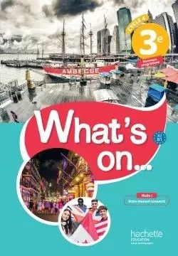 What's on... anglais cycle 4 / 3e - Livre élève - éd. 2017 - James Windsor, Alexandra Bailey, Peter Chilvers, Béatrice Guillemard, Davy Van der Peijl - HACHETTE EDUC