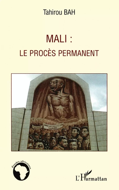 Mali : le procès permanent - Tahirou Bah - Editions L'Harmattan