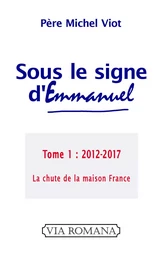 Sous le signe d'Emmanuel tome 1, 2012-2017