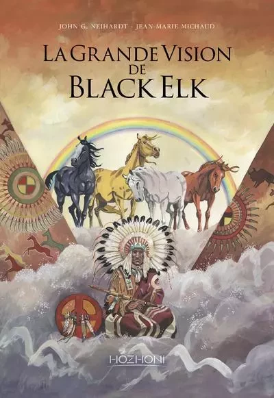 La Grande Vision de Black Elk - John G. Neihardt, Jean-Marie Michaud - Hozhoni Editions