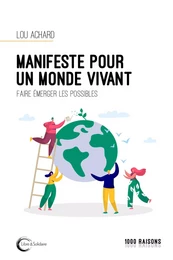 Manifeste pour un monde vivant - faire émerger les possibles