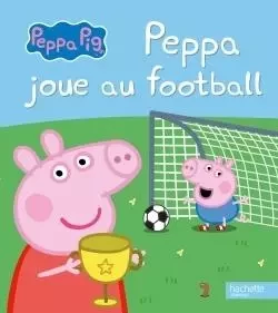 Peppa Pig - Peppa joue au football -  - HACHETTE JEUN.