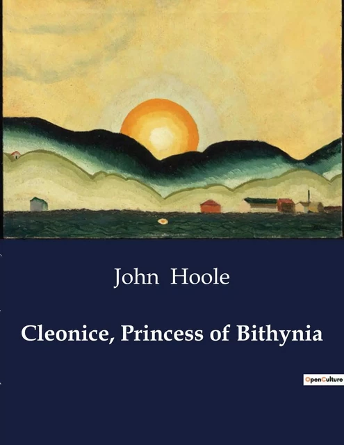 Cleonice, Princess of Bithynia - John Hoole - CULTUREA