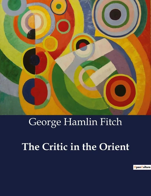 The Critic in the Orient - George Hamlin Fitch - CULTUREA