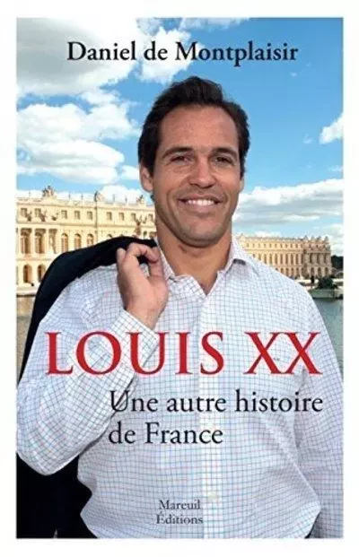 Louis XX une autre histoire de France - Daniel de Montplaisir - Mareuil Editions