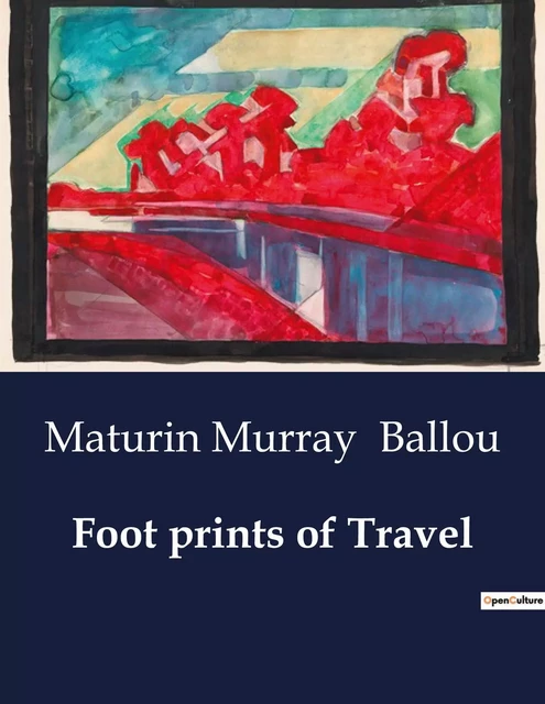 Foot prints of Travel - Maturin Murray Ballou - CULTUREA