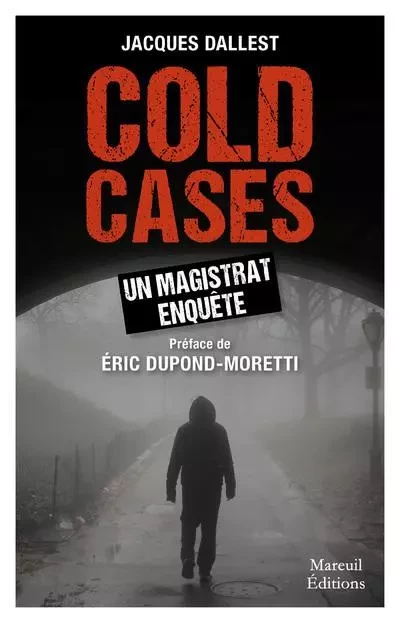 COLD CASES UN MAGISTRAT ENQUÊTE - Jacques Dallest - Mareuil Editions