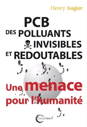 PCP des polluants invisibles et redoutables - une menace pour l'humanité