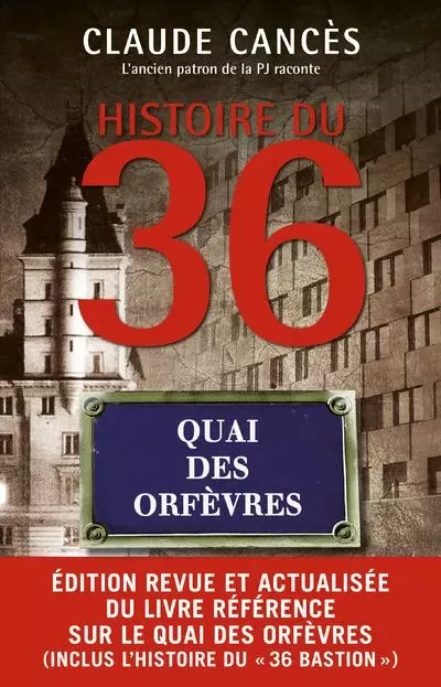 Histoire du 36, quai des orfèvres - Nouvelle édition 2023 - Claude Cancès - Mareuil Editions