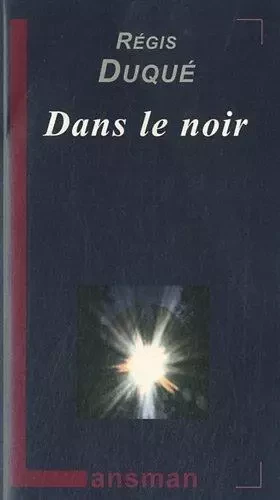 DANS LE NOIR -  REGIS DUQUE - LANSMAN